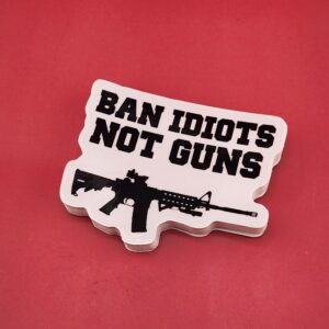 Ban Idiots Not Guns Sticker